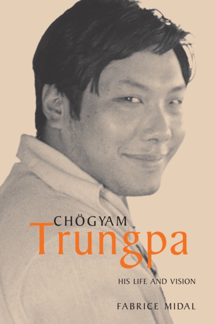 Chogyam Trungpa : His Life and Vision, Paperback / softback Book