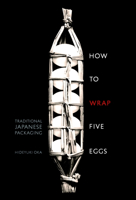 How to Wrap Five Eggs : Traditional Japanese Packaging, Paperback / softback Book