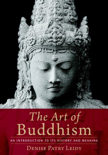 The Art of Buddhism : An Introduction to Its History and Meaning, Paperback / softback Book
