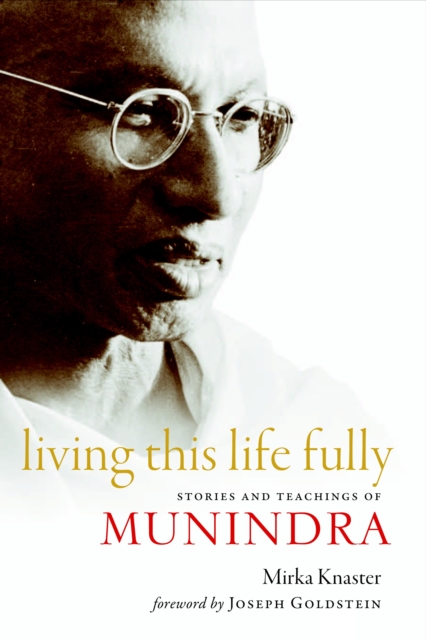 Living This Life Fully : Stories and Teachings of Munindra, Paperback / softback Book