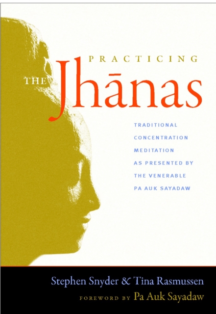Practicing the Jhanas : Traditional Concentration Meditation as Presented by the Venerable Pa Auk Sayada w, Paperback / softback Book