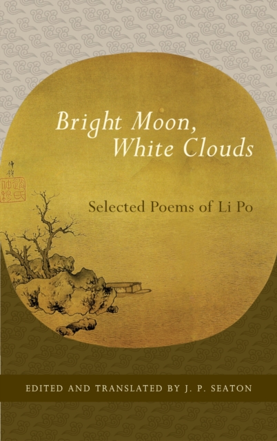 Bright Moon, White Clouds : Selected Poems of Li Po, Paperback / softback Book