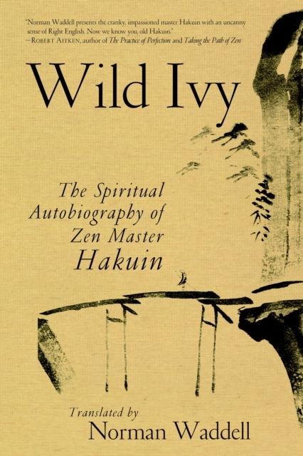 Wild Ivy : The Spiritual Autobiography of Zen Master Hakuin, Paperback / softback Book