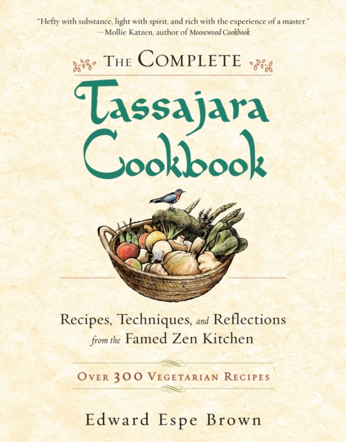 The Complete Tassajara Cookbook : Recipes, Techniques, and Reflections from the Famed Zen Kitchen, Paperback / softback Book