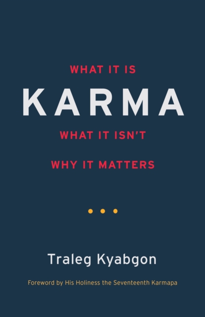 Karma : What It Is, What It Isn't, Why It Matters, Paperback / softback Book