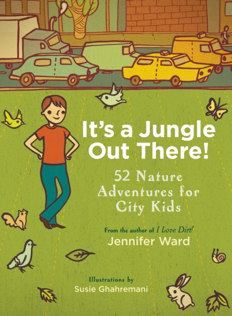 It's a Jungle Out There! : 52 Nature Adventures for City Kids, Paperback / softback Book
