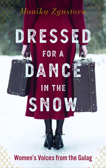 Dressed For A Dance In The Snow : Women's Voices from the Gulag, Hardback Book