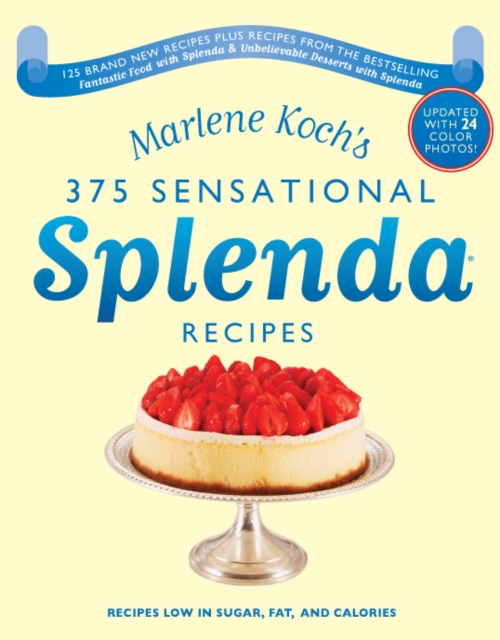 Marlene Koch's Sensational Splenda Recipes : Over 375 Recipes Low in Sugar, Fat, and Calories, EPUB eBook