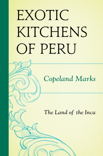 Exotic Kitchens of Peru : The Land of the Inca, EPUB eBook