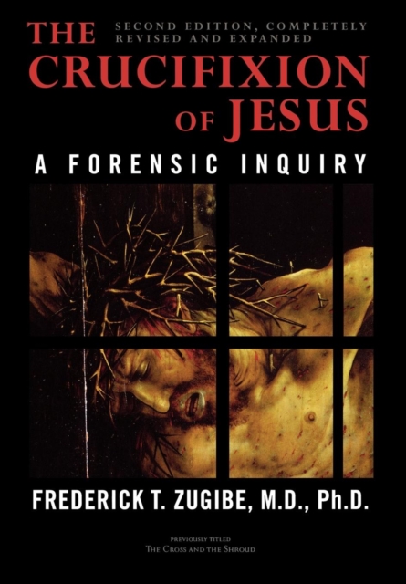 Crucifixion of Jesus, Completely Revised and Expanded : A Forensic Inquiry, EPUB eBook