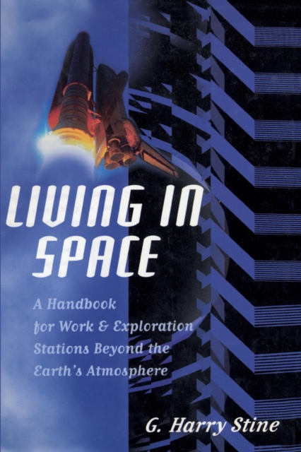 Living in Space : A Handbook for Work and Exploration Beyond the Earth's Atmosphere, EPUB eBook