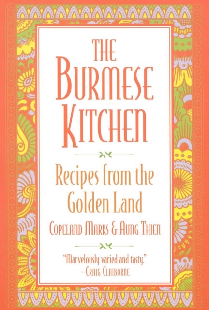 The Burmese Kitchen : Recipes from the Golden Land, EPUB eBook
