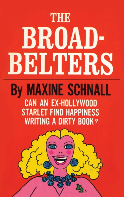 Broadbelters : Can an Ex-Hollywood Starlet Find Happiness Writing a Dirty Book, EPUB eBook