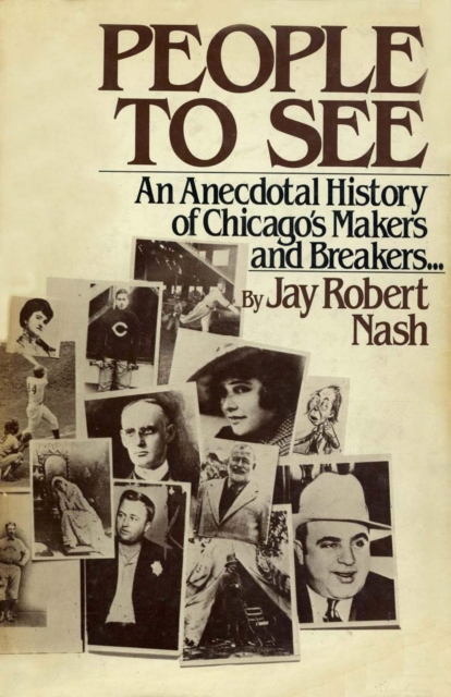 People to See : An Anecdotal History of Chicago's Makers and Breakers, EPUB eBook