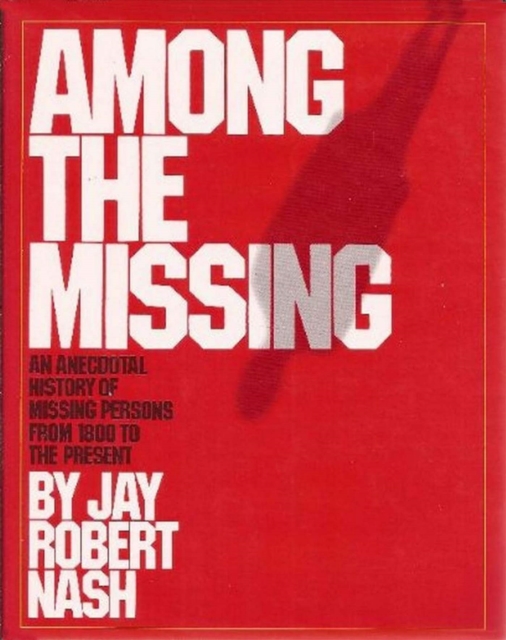 Among the Missing : An Anecdotal History of Missing Persons from 1800 to the Present, EPUB eBook