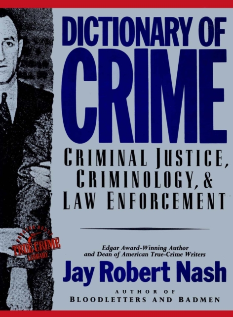 Dictionary of Crime : Criminal Justice, Criminology, and Law Enforcement, EPUB eBook