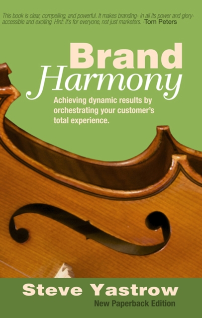 Brand Harmony : Achieving Dynamic Results by Orchestrating Your Customer's Total Experience, EPUB eBook