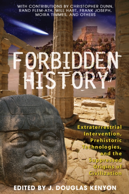 Forbidden History : Prehistoric Technologies, Extraterrestrial Intervention, and the Suppressed Origins of Civilization, Paperback / softback Book