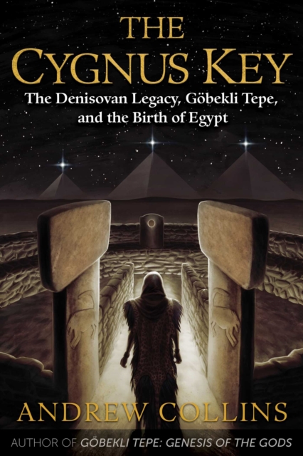The Cygnus Key : The Denisovan Legacy, Gobekli Tepe, and the Birth of Egypt, Paperback / softback Book