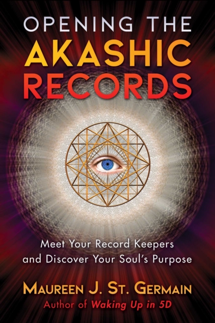 Opening the Akashic Records : Meet Your Record Keepers and Discover Your Soul's Purpose, Paperback / softback Book