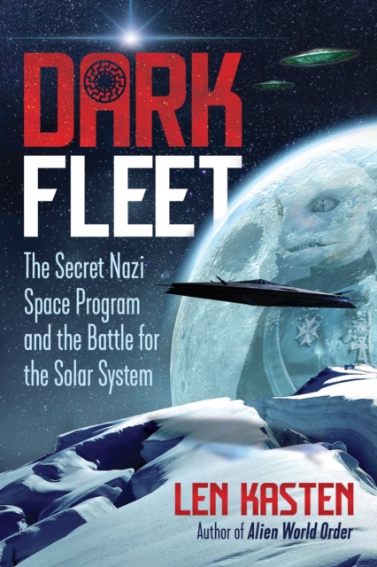 Dark Fleet : The Secret Nazi Space Program and the Battle for the Solar System, Paperback / softback Book