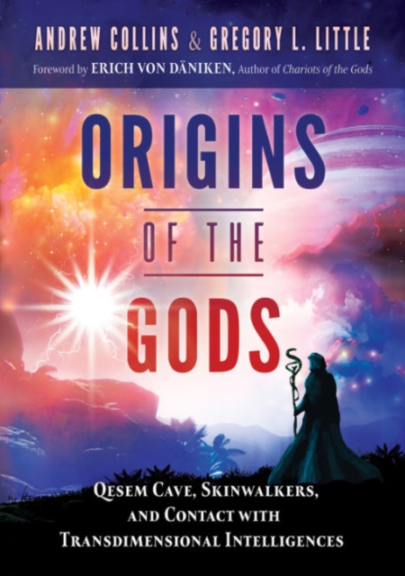Origins of the Gods : Qesem Cave, Skinwalkers, and Contact with Transdimensional Intelligences, Paperback / softback Book