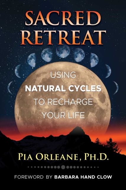 Sacred Retreat : Using Natural Cycles to Recharge Your Life, EPUB eBook