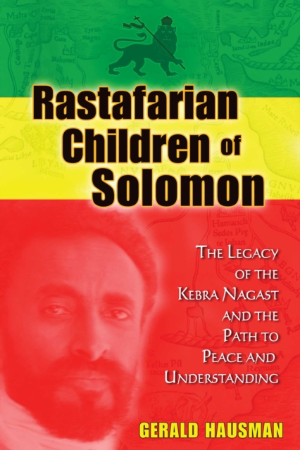 Rastafarian Children of Solomon : The Legacy of the Kebra Nagast and the Path to Peace and Understanding, EPUB eBook