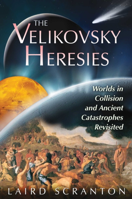 The Velikovsky Heresies : Worlds in Collision and Ancient Catastrophes Revisited, EPUB eBook