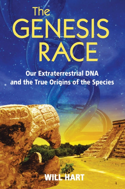 The Genesis Race : Our Extraterrestrial DNA and the True Origins of the Species, EPUB eBook