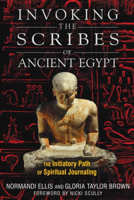 Invoking the Scribes of Ancient Egypt : The Initiatory Path of Spiritual Journaling, EPUB eBook