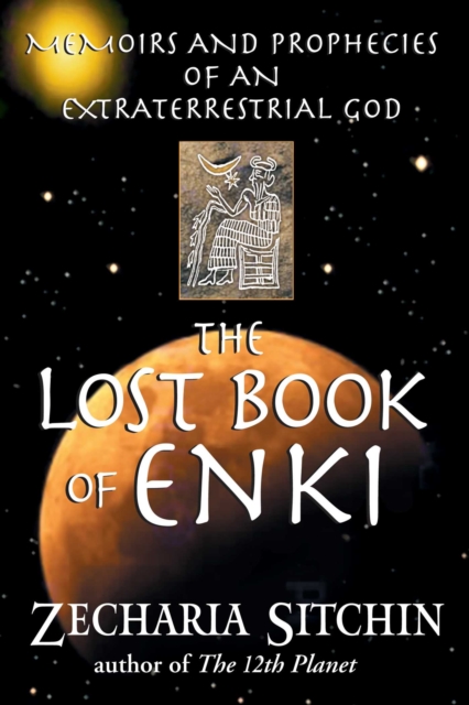 The Lost Book of Enki : Memoirs and Prophecies of an Extraterrestrial god, EPUB eBook