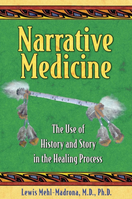 Narrative Medicine : The Use of History and Story in the Healing Process, EPUB eBook