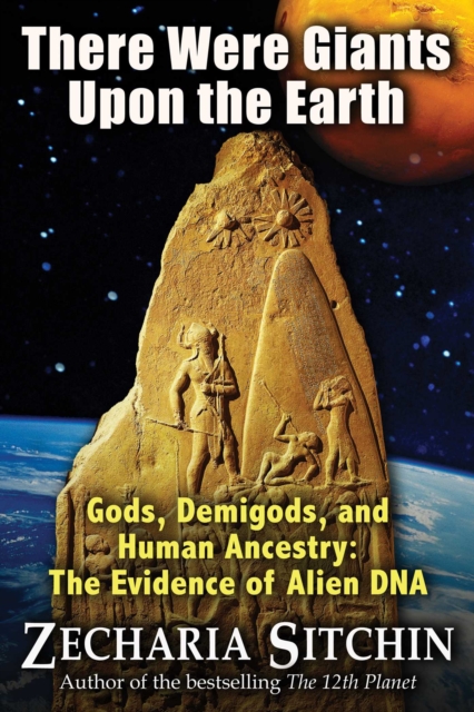 There Were Giants Upon the Earth : Gods, Demigods, and Human Ancestry: The Evidence of Alien DNA, EPUB eBook