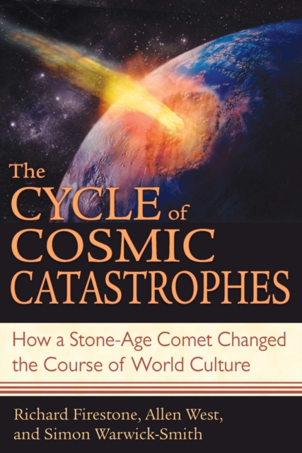 The Cycle of Cosmic Catastrophes : How a Stone-Age Comet Changed the Course of World Culture, EPUB eBook