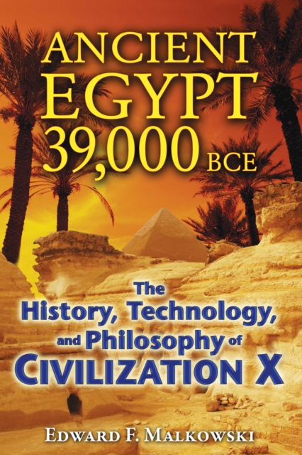 Ancient Egypt 39,000 BCE : The History, Technology, and Philosophy of Civilization X, EPUB eBook