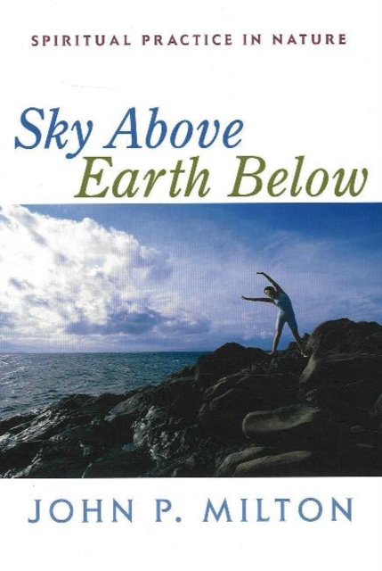 Sky Above, Earth Below : Spiritual Practice in Nature, Paperback / softback Book