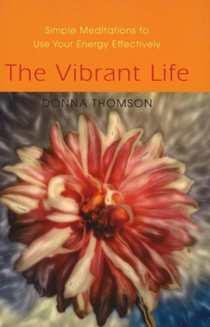 Vibrant Life : Simple Meditations to Use Your Energy Effectively, Paperback / softback Book
