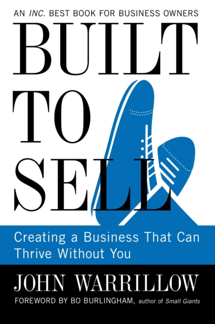 Built to Sell : Creating a Business That Can Thrive Without You, Paperback / softback Book