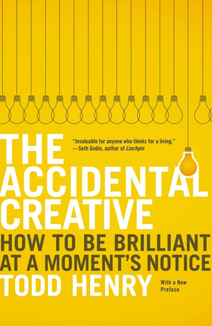 The Accidental Creative : How to Be Brilliant at a Moment's Notice, Paperback / softback Book