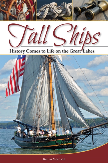 Tall Ships : History Comes to Life on the Great Lakes, EPUB eBook