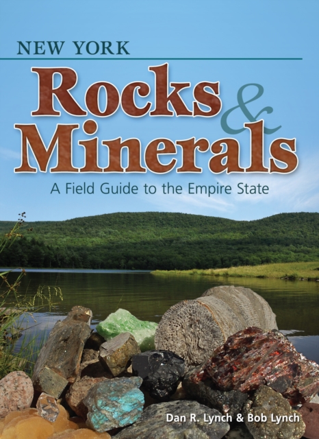 New York Rocks & Minerals : A Field Guide to the Empire State, EPUB eBook