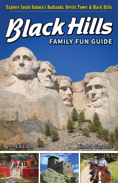 Black Hills Family Fun Guide : Explore South Dakota's Badlands, Devils Tower & Black Hills, Hardback Book