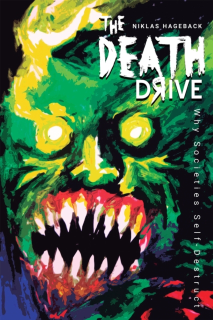 The Death Drive : Why Societies Self-Destruct, Hardback Book