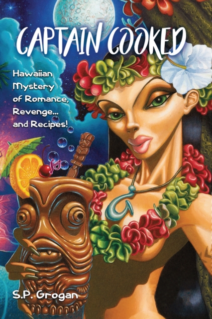 Captain Cooked : Hawaiian Mystery of Romance, Revenge... and Recipes!, Paperback / softback Book