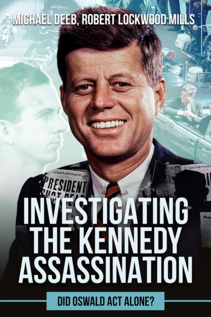 Investigating the Kennedy Assassination : Did Oswald Act Alone?, Hardback Book