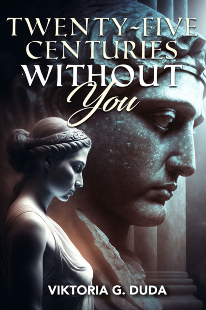 Twenty-Five Centuries Without You, Hardback Book