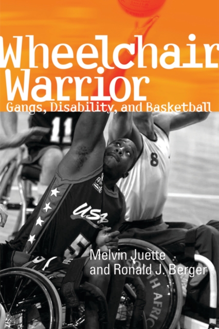 Wheelchair Warrior : Gangs, Disability, and Basketball, PDF eBook