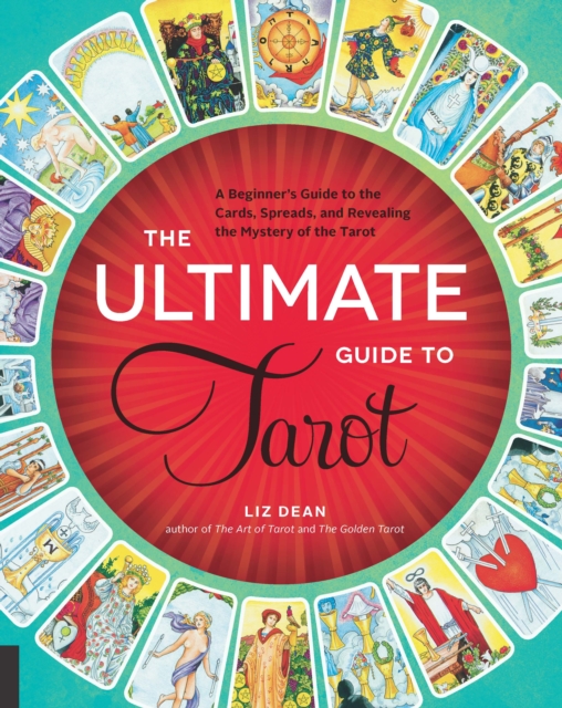 The Ultimate Guide to Tarot : A Beginner's Guide to the Cards, Spreads, and Revealing the Mystery of the Tarot, Paperback / softback Book