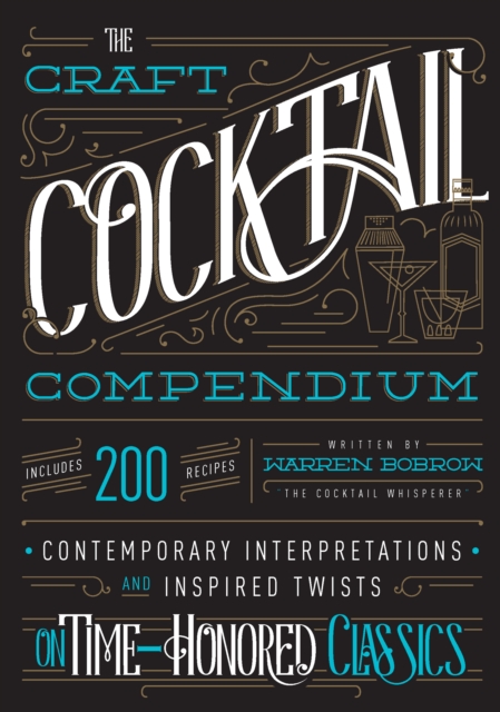 The Craft Cocktail Compendium : Contemporary Interpretations and Inspired Twists on Time-Honored Classics, EPUB eBook
